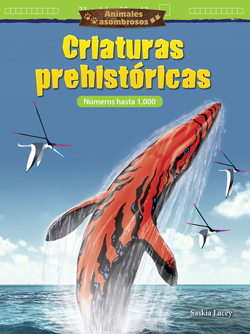 Title details for Animales asombrosos Criaturas prehistóricas: Números hasta 1,000 by Saskia Lacey - Available